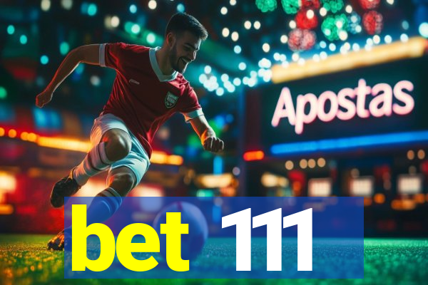 bet 111